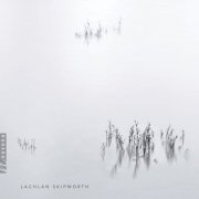 Ashley William Smith - Lachlan Skipworth: Chamber Works (2019) [Hi-Res]