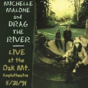 Michelle Malone And Drag The River - Live at Oak Mt. Amphitheatre 5/3/91 (1992)