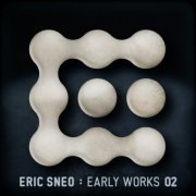 Eric Sneo - Early Works 02 (2021)