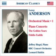 Jeffrey Biegel, BBC Concert Orchestra, Leonard Slatkin - Anderson, L.: Orchestral Music, Vol. 1 - Piano Concerto in C Major / The Golden Years / Fiddle-Faddle (2008)
