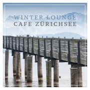 Various Artists - Winter Lounge Cafe Zürichsee (2016)