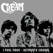 Cream - I Feel Free - Ultimate Cream (2005)