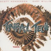 Scott Henderson, Gary Willis, Tribal Tech - Thick (1999)