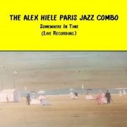 The Alex Hiele Paris Jazz Combo - Somewhere in Time (Live recording) (2023) Hi Res