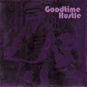 Goodtime Hustle - Goodtime Hustle (2022)