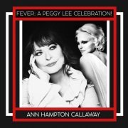 Ann Hampton Callaway - Fever: A Peggy Lee Celebration! (2023) [Hi-Res]