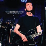 Richard Barone - Cool Blue Halo 25th Anniversary Concert (2012)