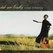 Dale Ann Bradley - Catch Tomorrow (2006)