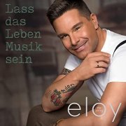 Eloy de Jong -  Lass das Leben Musik sein (2022) Hi-Res