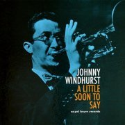 Johnny Windhurst - A Little Soon to Say (2021) [Hi-Res]