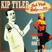 Kip Tyler - Ooh Yeah Baby! - Red Hot Rock And Roll out of Hollywood (2004)