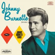 Johnny Burnette - Johnny Burnette (Third Album) + Johnny Burnette Sings [Bonus Track Version] (1994)