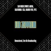 Led Zeppelin - San Diego Sports Arena, California Usa, March 14th, 1975 (Remastered, Live On Broadcasting) (2025)