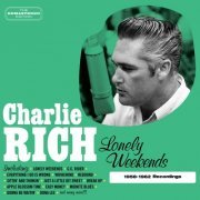 Charlie Rich - Lonely Weekends (1958-1962 Recordings) (2016)