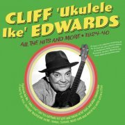 Cliff "Ukulele Ike" Edwards - All The Hits And More 1924-40 (2024)