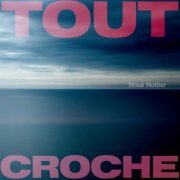 Tout Croche - Noise Mother (2021)