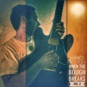 James Bough - When the Bough Breaks, Vol. 2 (2019)