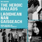 Ned Bigham - The Heroic Ballads - Laoidhean nan Gaisgeach (2024) Hi-Res