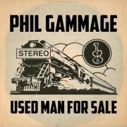 Phil Gammage - Used Man For Sale (2016)