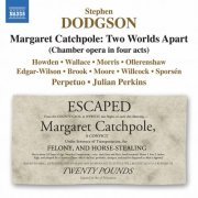 Julian Perkins, Perpetuo, Alistair Ollerenshaw, William Wallace - Dodgson: Margaret Catchpole, Two Worlds Apart (2021) [Hi-Res]