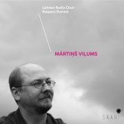 Various Artists - Latvian Radio Choir: Mārtiņš Viļums (2022)