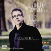 Vienna Radio Symphony Orchestra, Bertrand de Billy - Dvorak: Symphony No. 9, "From the New World" / Suk: Pohadka "Fairy Tale" (2009)