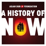 Asian Dub Foundation - A History of Now (2011)