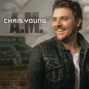 Chris Young - A.M. (2013/2015) [Hi-Res]