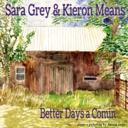 Sara Grey & Kieron Means - Better Days A Comin (2019) flac