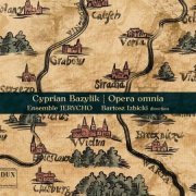 Ensemble Jerycho - Cyprian Bazylik: Opera omnia (2024) Hi-Res