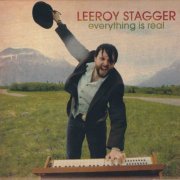 Leeroy Stagger - Everything Is Real (2009)