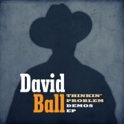 David Ball - Thinkin' Problem Demos EP (2019)