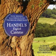 Nicki Kennedy, Sally Bruce-Payne, Brook Street Band - Handel’s English Cantatas (2008)