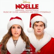 Clyde Lawrence & Cody Fitzgerald & Lawrence - Noelle (Original Motion Picture Soundtrack) (2019)