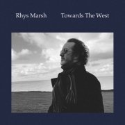 Rhys Marsh - Towards The West (2023) Hi Res