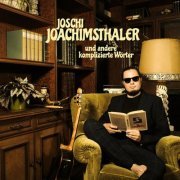 Joschi Joachimsthaler - Und andere komplizierte Wörter (2021)