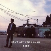 Lloyd Cole - Don't Get Weird On Me Babe (1991) CD-Rip