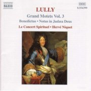Le Concert Spirituel, Herve Niquet - Lully: Grand Motets, Vol. 3 (2000)