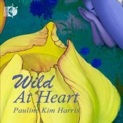 Pauline Kim Harris - Wild at Heart (2021) [DSD & Hi-Res]
