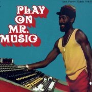 Various Artists - Play On Mr. Music - Lee Perry Black Ark Days (2020)