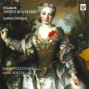 Isabelle Poulenard, Sophie Boulin - Jacquet de la Guerre: Cantates bibliques (2002)