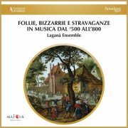 Laganà Ensemble - Follie - Bizzarrie e Stravaganze in Musica dal’500 all’800 (2023)