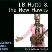 J.B. Hutto & The New Hawks - Rock with Me Tonight (Reissue, Remastered) (1983)