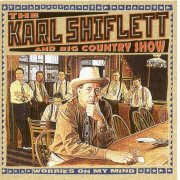 Karl Shiflett, The Big Country Show - Worries On My Mind (2005)