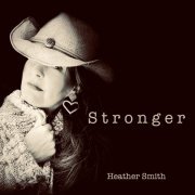 Heather Smith - Stronger (2024)