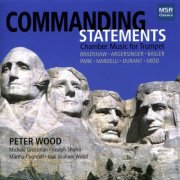 Peter Wood - Commanding Statements: Chamber Music for Trumpet (2007)