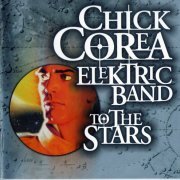 Chick Corea Elektric Band - To The Stars (2004) FLAC