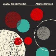 Glok & Timothy Clerkin - Alliance Remixed (2026)