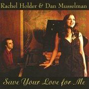 Rachel Holder & Dan Musselman - Save Your Love For Me (2004) FLAC