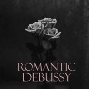 Claude Debussy - Romantic Debussy (2021) FLAC